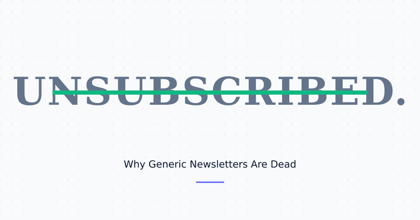 Why Generic Newsletters Are Dead (And What's Replacing Them)