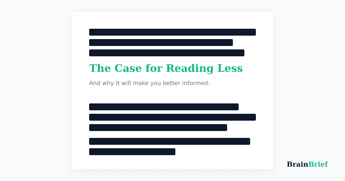 The Case for Reading Less (And Why It Will Make You Better Informed)