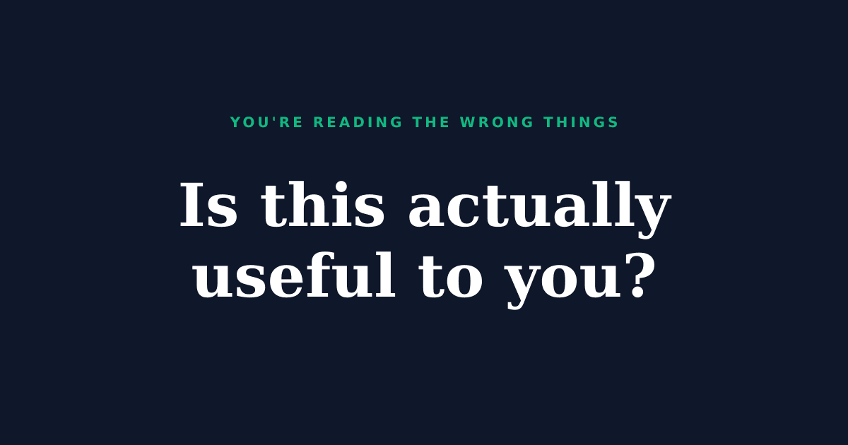 You're Reading the Wrong Things. Here's How to Know.